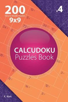 Paperback Calcudoku - 200 Easy to Master Puzzles 9x9 (Volume 4) Book