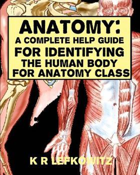 Paperback Anatomy: A Complete Help Guide For Identifying The Human Body For Anatomy Class Book