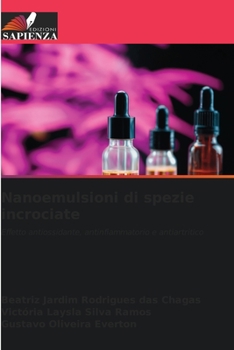 Nanoemulsioni di spezie incrociate: Effetto antiossidante, antinfiammatorio e antiartritico