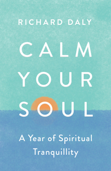Paperback Calm Your Soul: A Year of Spiritual Tranquillity Book