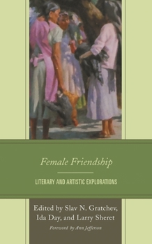 Hardcover Female Friendship: Literary and Artistic Explorations Book