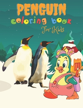 Paperback Penguin Coloring Book For Kids: Over 72 Pages of Penguin Coloring Book For Kids, Toddlers. Book