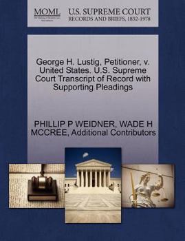 Paperback George H. Lustig, Petitioner, V. United States. U.S. Supreme Court Transcript of Record with Supporting Pleadings Book