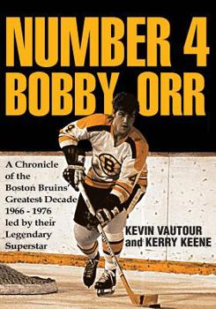 Paperback Number 4 Bobby Orr: A Chronicle of the Boston Bruins' Greatest Decade 1966-1976 Led by Their Legendary Superstar Book