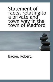 Paperback Statement of Facts, Relating to a Private and Town Way in the Town of Medford Book