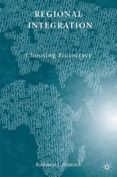 Hardcover Regional Integration: Choosing Plutocracy Book