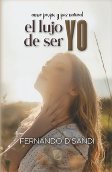 Paperback El Lujo de Ser Yo: Amor Propio Y Paz Natural [Spanish] Book