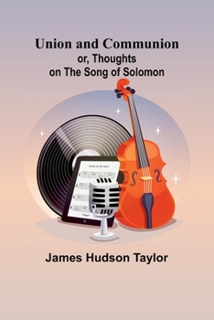 Paperback Union and Communion; or, Thoughts on the Song of Solomon Book