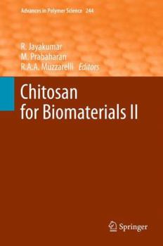 Advances In Polymer Science, Volume 244: Chitosan For Biomaterials II - Book #244 of the Advances in Polymer Science