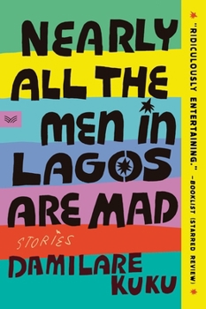 Paperback Nearly All the Men in Lagos Are Mad: Stories Book