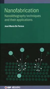 Hardcover Nanofabrication: Nanolithography techniques and their applications Book