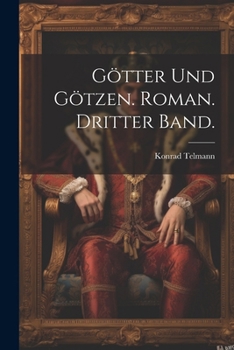 Paperback Götter und Götzen. Roman. Dritter Band. [German] Book