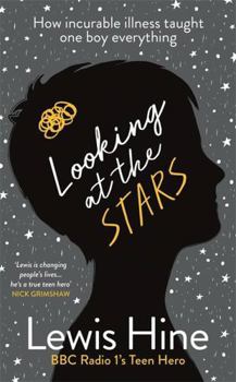 Hardcover Looking at the Stars: How Incurable Illness Taught One Boy Everything Book