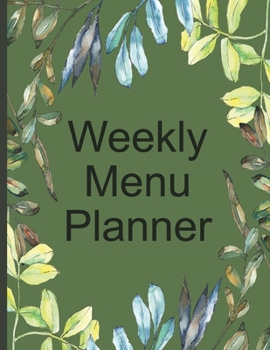 Weekly Menu Planner: Plan Healthy Meals in this Large Menu Planning Journal With Shopping List, Plan for Weight Loss Success  Green Leaves Watercolor
