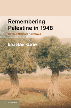 Remembering Palestine in 1948: Beyond National Narratives - Book  of the Studies in the Social and Cultural History of Modern Warfare