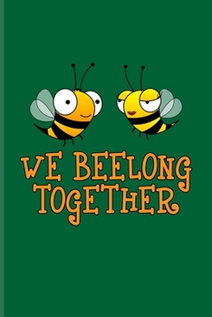 We Beelong Together: Couple Anniversary Album Journal For Local Beekeepers, Start Keeping Bees For Honey & Apiculture Products Fans | 6x9 | 100 pages