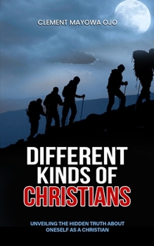 Paperback Different Kinds of Christians: Unveiling the Hidden Truth about oneself as a Christian Book