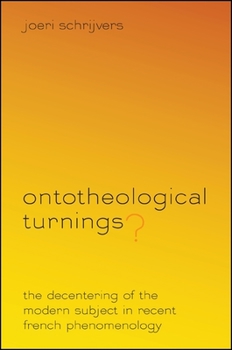 Paperback Ontotheological Turnings?: The Decentering of the Modern Subject in Recent French Phenomenology Book