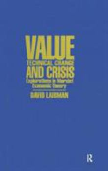 Hardcover Value, Technical Change and Crisis: Explorations in Marxist Economic Theory Book