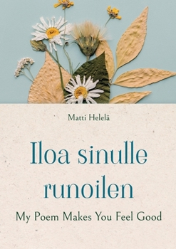 Paperback Iloa sinulle runoilen: My Poem Makes You Feel Good [Finnish] Book
