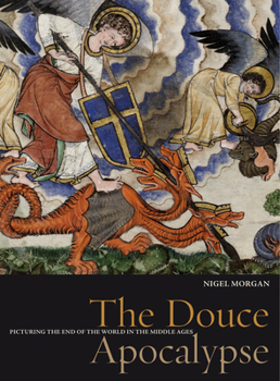 Hardcover The Douce Apocalypse: Picturing the End of the World in the Middle Ages Book