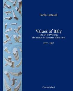 Values of Italy: The art of Drawing: The Search for the sense of the cities