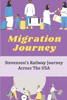 Paperback Migration Journey: Stevenson's Railway Journey Across The USA: Topics And Experiences In Us Western History Book