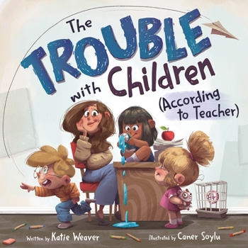 Hardcover The Trouble with Children (According to Teacher) Book