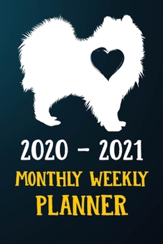 Paperback 2020 2021 Monthly Weekly Planner: Samoyed Puppy Dog 2020 2021 Monthly Weekly Daily Planner Calendar Schedule Organizer Appointment Journal Notebook Fo Book