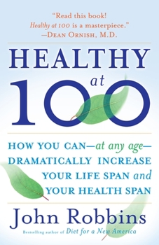 Paperback Healthy at 100: The Scientifically Proven Secrets of the World's Healthiest and Longest-Lived Peoples Book