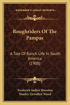 Paperback Roughriders Of The Pampas: A Tale Of Ranch Life In South America (1908) Book