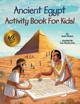 Paperback Ancient Egypt Activity Book For Kids: Ancient Egypt Themed Workbook With Puzzles, Mazes, Word Games, Coloring, Facts, Cut & Assemble, Dot to Dot and ... Kids Ages 6,7,8,9,10,11,12 (Play and Learn) Book