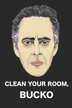 Jordan Peterson Clean Your Room, Bucko: Blank Lined Notebook, Ruled, Quote Journal, Diary, Composition Notebook