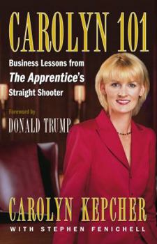 Hardcover Carolyn 101: Business Lessons from the Apprentice's Straight Shooter Book