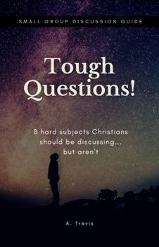 Paperback Tough Questions! (with Discussion Guide for Small Groups): 8 Hard Topics Christians Should Be Discussing... but Aren't Book