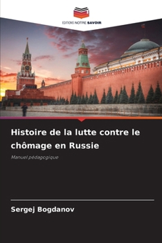 Histoire de la lutte contre le chômage en Russie (French Edition)