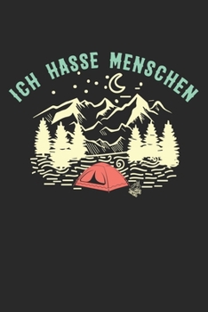 Ich Hasse Menschen: Din A5 Heft (Kariert) Mit Karos Für Camper | Notizbuch Tagebuch Planer Campingurlaub | Notiz Buch Geschenk Journal Camping Zelten Campingplatz Notebook (German Edition)