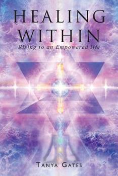 Healing Within : Rising to an Empowered Life