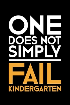 Paperback One Does Not Simply Fail Kindergarten: Lined A5 Notebook for Kindergartener Book