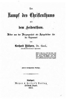 Paperback Der Kampf des Christenthums mit dem Heidenthum Bilder aus der Vergangenheit als Spiegelbilder für die Gegenwart [German] Book