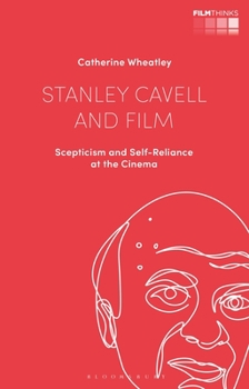 Paperback Stanley Cavell and Film: Scepticism and Self-Reliance at the Cinema Book