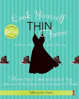Paperback Cook Yourself Thin Faster: Have Your Cake and Eat It Too with Over 75 New Recipes You Can Make in a Flash! Book