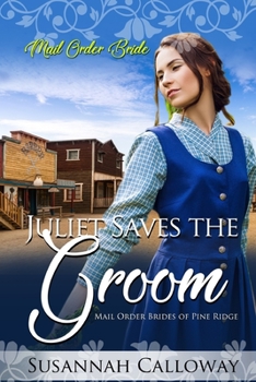 Juliet Saves the Groom (Mail Order Brides of Pine Ridge) - Book  of the Mail Order Brides of Pine Ridge