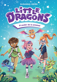 Little Dragons 2. El Poder de la Amistad / Little Dragons 2. the Power of Friendship (Spanish Edition)