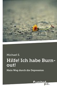 Paperback Hilfe! Ich habe Burn-out!: Mein Weg durch die Depression [German] Book