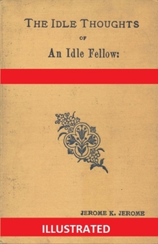 Paperback Idle Thoughts of an Idle Fellow Illustrated Book