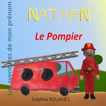 Paperback Nathan le Pompier: Les aventures de mon prénom [French] Book