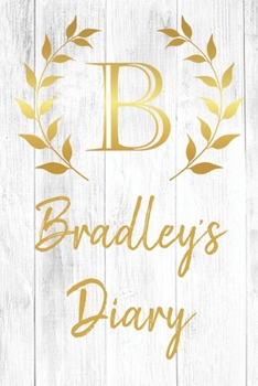 Paperback Bradley's Diary: Personalized Diary for Bradley / Journal / Notebook - B Monogram Initial & Name - Great Christmas or Birthday Gift Book