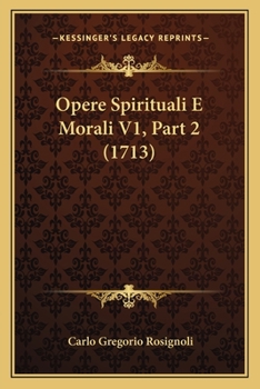 Paperback Opere Spirituali E Morali V1, Part 2 (1713) [Italian] Book