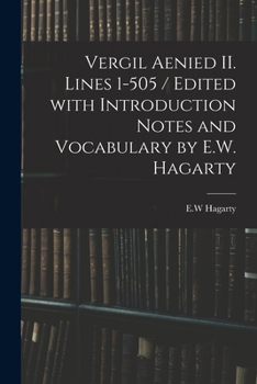 Paperback Vergil Aenied II. Lines 1-505 / Edited With Introduction Notes and Vocabulary by E.W. Hagarty Book
